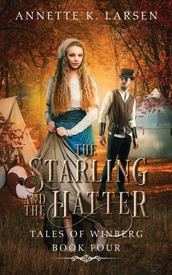 The Starling and the Hatter: Alice's Adventures in Wonderland Reimagined - Larsen, Annette K