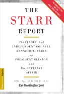 The Starr Report: The Findings of Independent Counsel Kenneth Starr on President Clinton and the Lewinsky Affair