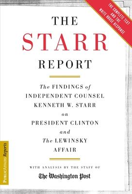The Starr Report: The Findings of Independent Counsel Kenneth Starr on President Clinton and the Lewinsky Affair - Washington Post