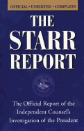 The Starr Report: The Official Report of the Independent Counsel's Investigation of the President - Starr Commission, and Starr, Kenneth