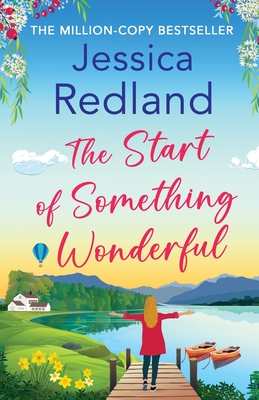 The Start of Something Wonderful: The heartwarming, feel-good novel from MILLION-COPY BESTSELLER Jessica Redland - Redland, Jessica