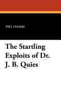 The Startling Exploits of Dr. J. B. Quies