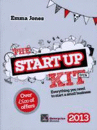 The Startup Kit 2013: Everything You Need to Start a Small Business