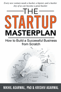 The StartUp Masterplan: How to Build a  Successful Business from Scratch