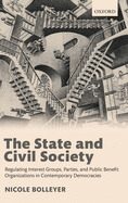 The State and Civil Society: Regulating Interest Groups, Parties, and Public Benefit Organizations in Contemporary Democracies