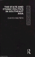 The State and Ethnic Politics in Southeast Asia