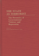 The State as Terrorist: The Dynamics of Governmental Violence and Repression