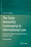 The State Immunity Controversy in International Law: Private Suits Against Sovereign States in Domestic Courts