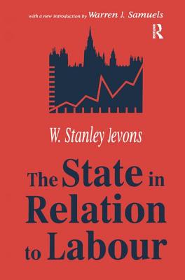 The State in Relation to Labour - Jevons, W Stanley