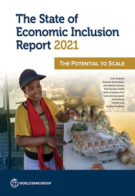 The state of economic inclusion report 2021: the potential to scale - World Bank, and Andrews, Colin