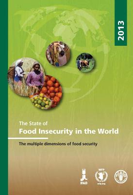 The State of Food Insecurity in the World 2013: The Multiple Dimensions of Food Security - Food and Agriculture Organization of the United Nations
