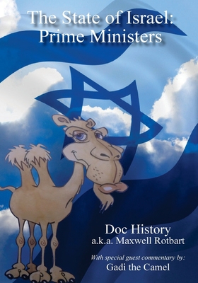 The State of Israel: Prime Ministers: With Special Guest Commentary by Gadi the Camel - Rotbart, Maxwell