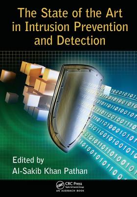 The State of the Art in Intrusion Prevention and Detection - Pathan, Al-Sakib Khan (Editor)