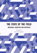 The State of the Field: Ideologies, Identities and Initiatives