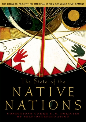 The State of the Native Nations: Conditions Under U.S. Policies of Self-Determination - The Harvard Project on American Indian Economic Development