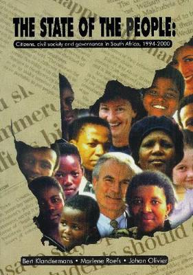 The State of the People: Citizens, Civil Society and Governance in South Africa, 1994-2000 - Klandermans, Bert (Editor), and Roefs, Marlene (Editor), and Khosa, Meshack (Preface by)