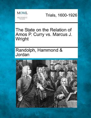 The State on the Relation of Amos P. Curry vs. Marcus J. Wright - Jordan, Randolph Hammond &