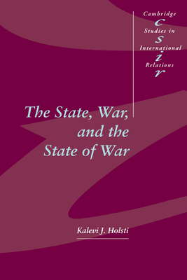 The State, War, and the State of War - Holsti, Kalevi J.