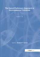 The Stated Preference Approach to Environmental Valuation, Volumes I, II and III: Volume I: Foundations, Initial Development, Statistical Approaches Volume II:Conceptual and Empirical Issues Volume III: Applications: Benefit-Cost Analysis and Natural...