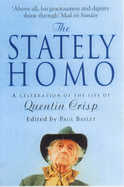 The Stately Homo: A Celebration of the Life of Quentin Crisp - Bailey, Paul, Mr. (Editor)