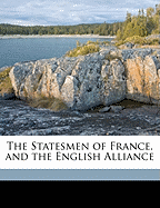 The Statesmen of France, and the English Alliance