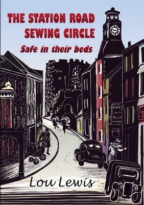 The Station Road Sewing Circle: Safe in their beds - Lewis, Lou