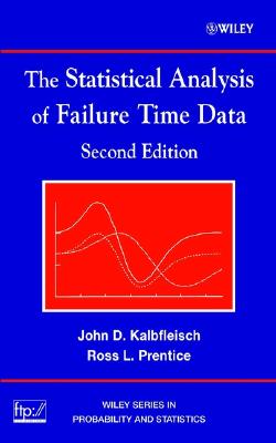 The Statistical Analysis of Failure Time Data - Kalbfleisch, John D, and Prentice, Ross L