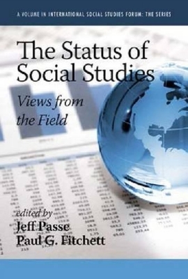 The Status of Social Studies: Views from the Field - Passe, Jeff (Editor), and Fitchett, Paul G (Editor)