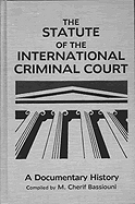 The Statute of the International Criminal Court: A Documentary History