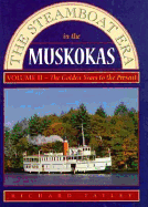 The Steamboat Era in the Muskokas: Volume II: Golden Years to Today