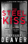 The Steel Kiss: Lincoln Rhyme Book 12