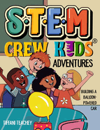 The STEM Crew Kids Adventures: Building a Balloon-Powered Car