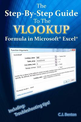 The Step-By-Step Guide To The VLOOKUP formula in Microsoft Excel - Benton, C J