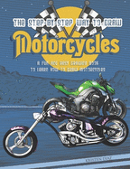 The Step-by-Step Way to Draw Motorcycle: A Fun and Easy Drawing Book to Learn How to Draw Motorcycles