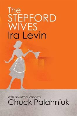 The Stepford Wives: Introduction by Chuck Palanhiuk - Levin, Ira