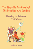 The Stepkids Are Coming! the Stepkids Are Coming!: Planning for Extended Visitation