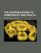 The stepping-stone to homeopathy and health