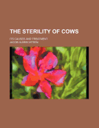 The Sterility of Cows; Its Causes and Treatment