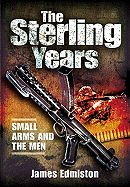 The Sterling Years: Small Arms and the Men