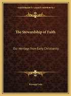 The Stewardship of Faith: Our Heritage from Early Christianity