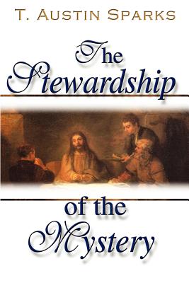 The Stewardship of the Mystery - Sparks, T Austin, and Sparks, Theodore Austin