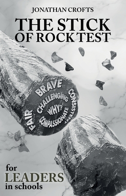 The Stick of Rock Test: for Leaders in Schools - Crofts, Jonathan