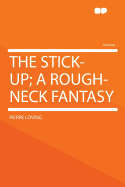 The Stick-Up; A Rough-Neck Fantasy