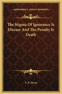 The Stigma of Ignorance Is Disease and the Penalty Is Death