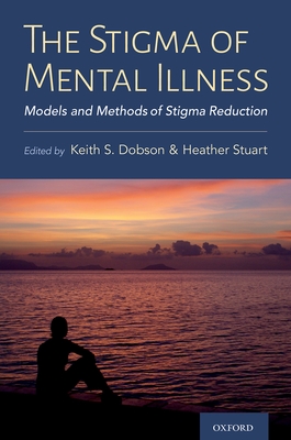 The Stigma of Mental Illness: Models and Methods of Stigma Reduction - Dobson, Keith, and Stuart, Heather