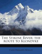 The Stikine River; The Route to Klondyke