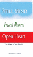 The Still Mind, Present Moment, Open Heart