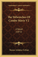 The Stilwinches Of Combe Mavis V2: A Novel (1872)