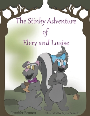 The Stinky Adventure of Elery and Louise - Bennett, Jayna, and Bennett, Jennifer