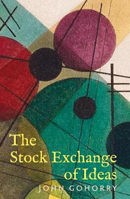 The Stock Exchange of Ideas - Gohorry, John